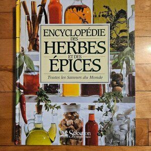 Encyclopédie des Herbes et les Épices Toutes les Saveurs du Monde